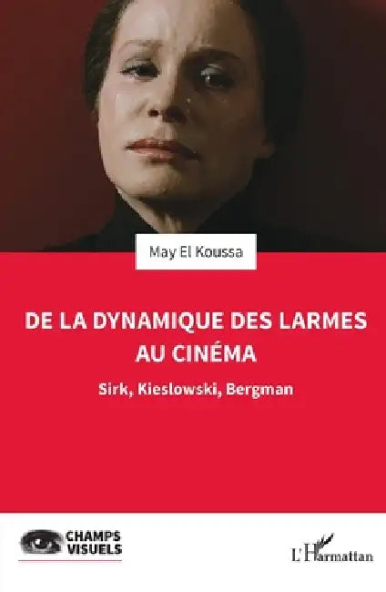 Buy De la dynamique des larmes au cinéma (English, May El Koussa) — BookShops.in