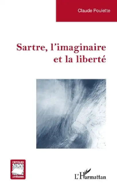 Buy Sartre, l'imaginaire et la liberté (English, Claude Poulette) — BookShops.in