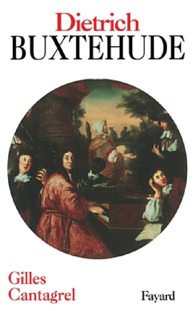 Buy Dietrich Buxtehude by Gilles Cantagrel | Fayard Hardcover | French Language Biography | Baroque Music History Book β BookShops.in