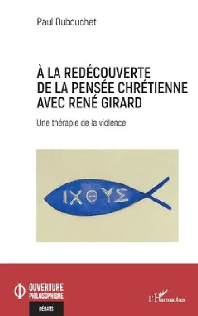 Buy À la redécouverte de la pensée chrétienne avec René Girard (English, Paul Dubouchet) — BookShops.in