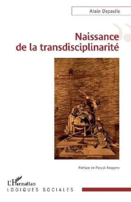Buy Naissance de la transdisciplinarité (English, Pascal Roggero | Alain Depaulis) — BookShops.in