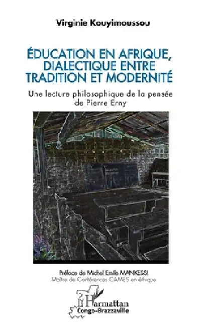 Buy Éducation en Afrique, dialectique entre tradition et modernité (English, Virginie Kouyimoussou | Michel Emile Mankessi) — BookShops.in