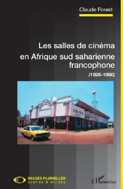 Buy Les salles de cinéma en Afrique sud saharienne francophone (English, Claude Forest) — BookShops.in