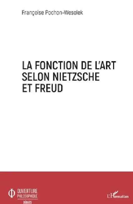 Buy La fonction de l'art selon Nietzsche et Freud (English, Françoise Pochon Wesolek) — BookShops.in