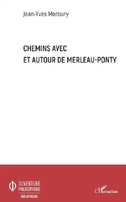 Buy Chemins avec et autour de Merleau-Ponty (English, Jean-Yves Mercury) — BookShops.in