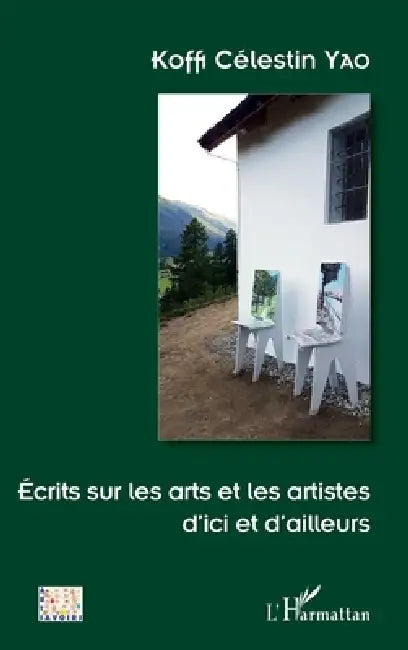 Buy Ecrits sur les arts et les artistes d'ici et d'ailleurs (English, Célestin Yao Koffi) — BookShops.in