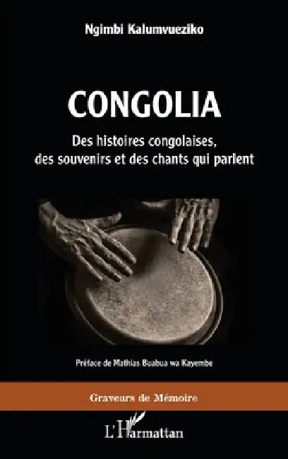 Buy Congolia. Des histoires congolaises, des souvenirs et des chants qui parlent (English, Kalumvueziko Ngimbi) — BookShops.in