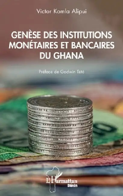 Buy Genèse des institutions monétaires et bancaires du Ghana (English, Alipui Victor Komla) — BookShops.in
