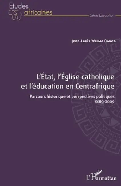 Buy L'État, l'Église catholique et l'éducation en Centrafrique (English, Jean Louis Yerima Banga) — BookShops.in