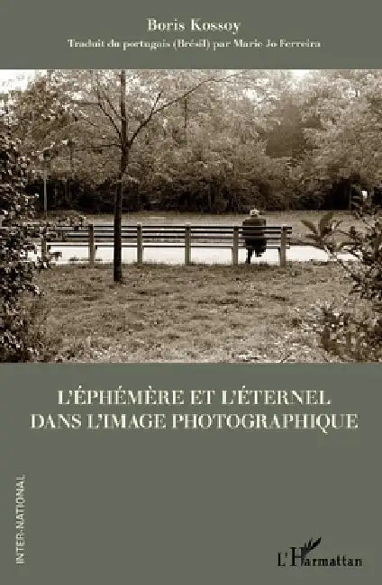 Buy L'éphémère et l'éternel dans l'image photographique (English, Kossoy Boris) — BookShops.in