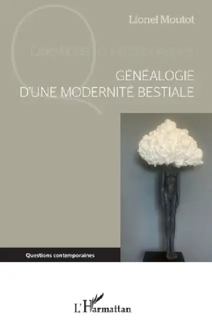 Buy Généalogie d'une modernité bestiale (English, Lionel Moutot) — BookShops.in
