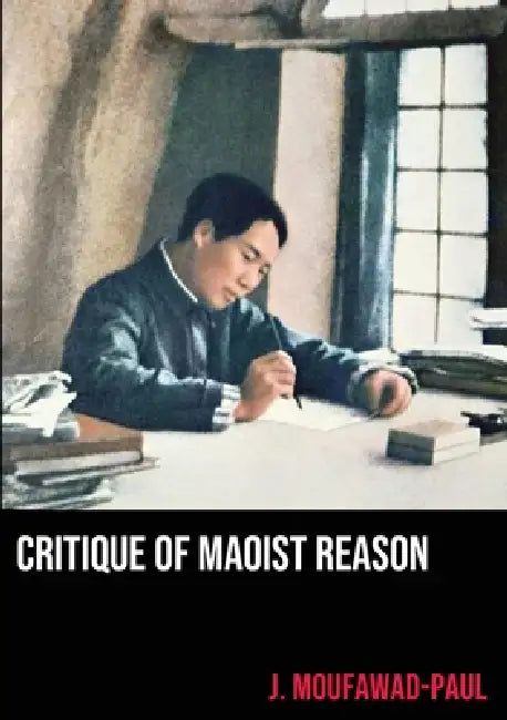 Buy Critique of Maoist Reason (English, J. Moufawad-Paul) — BookShops.in