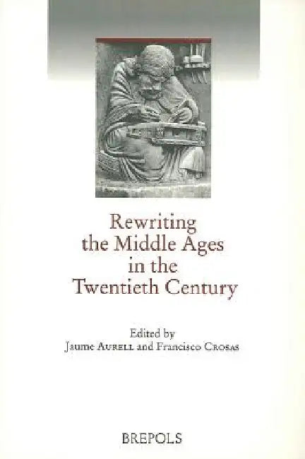 Buy Rewriting the Middle Ages in the Twentieth Century (English, J. Aurell | F. Crosas) — BookShops.in