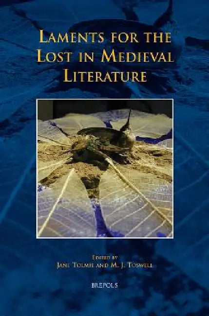 Buy Tcne 19 Laments for the Lost in Medieval Literature, Tolmie (English, Jane Tolmie | M. Jane Toswell) — BookShops.in