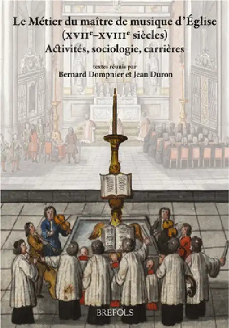 Buy Le Metier Du Maitre de Musique d'Eglise Du Xvie Siecle Au Debut Du XIXe (English, Bernard Dompnier | Jean Duron) — BookShops.in