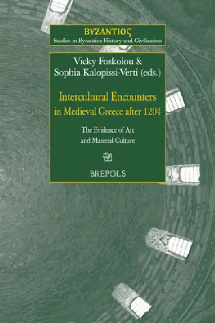 Buy Intercultural Encounters in Medieval Greece After 1204 (English, Vicky Foskolou | Sophia Kalopissi-Verti) — BookShops.in