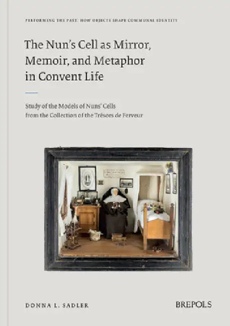 Buy The Nun's Cell as Mirror, Memoir, and Metaphor in Convent Life (English, Donna Sadler) — BookShops.in