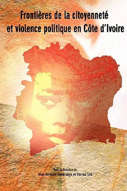 Buy Frontieres de la citoyennete et violence politique en Cote d'Ivoire (English, Jean-Bernard Ouedraogo | Ebrima Sall) — BookShops.in