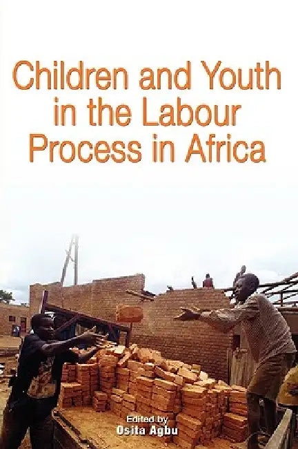Buy Children and Youth in the Labour Process in Africa (English, Osita Agbu) — BookShops.in