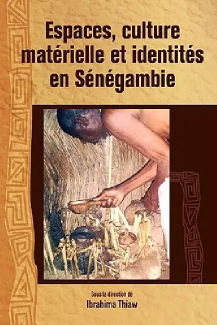 Buy Espaces, culture materielle et identites en Senegambie (English, Ibrahima Thiaw) — BookShops.in