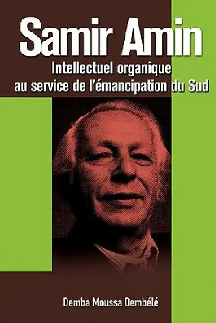 Buy Samir Amin. Intellectuel Organique Au Service de L'Emancipation Du Sud (English, Demba Moussa Demb L.) — BookShops.in