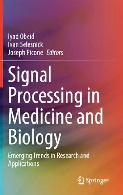 Buy Signal Processing in Medicine and Biology | by Iyad Obeid | — BookShops.in