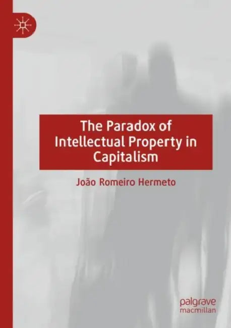 Buy The Paradox of Intellectual Property in Capitalism (English, João Romeiro) — BookShops.in