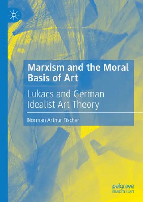 Buy Marxism and the Moral Basis of Art (English, Norman Arthur Fischer) โ BookShops.in