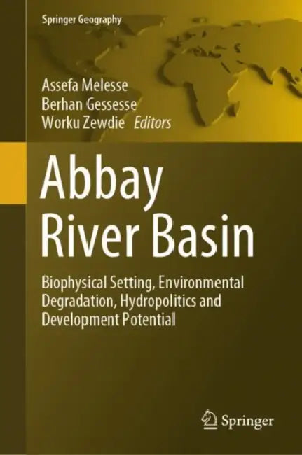 Buy Abbay River Basin (English, Assefa Melesse | Berhan Gessesse | Worku Zewdie) — BookShops.in