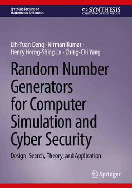 Buy Random Number Generators for Computer Simulation and Cyber Security (English, Lih-Yuan Deng | Nirman Kumar | Henry Horng-Shing Lu) — BookShops.in