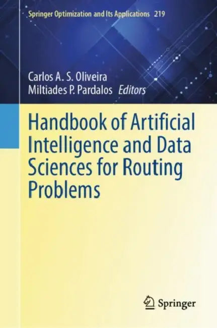Buy Handbook of Artificial Intelligence and Data Sciences for Routing Problems (English, Carlos A. S. Oliveira | Miltiades P. Pardalos) — BookShops.in