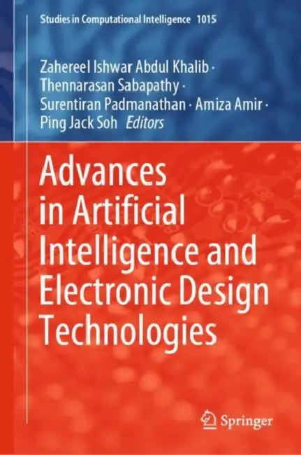 Advances in Artificial Intelligence and Electronic Design Technologies (English, Zahereel Ishwar Abdul Khalib | Thennarasan Sabapathy | Surentiran Padmanathan) view 2