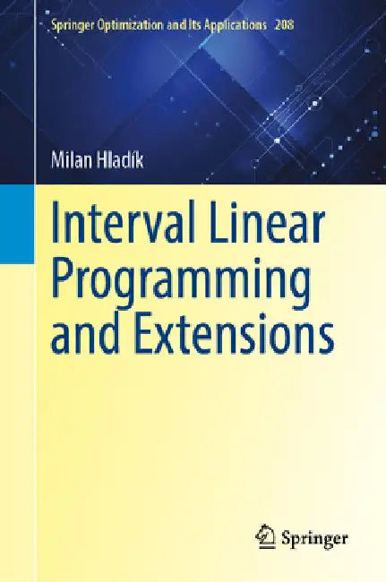 Interval Linear Programming and Extensions: 208 (Springer Optimization and Its Applications, 208) view 2