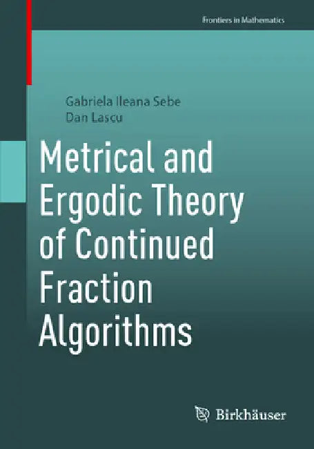 Buy Metrical and Ergodic Theory of Continued Fraction Algorithms (English, Gabriela Ileana Sebe | Dan Lascu) — BookShops.in