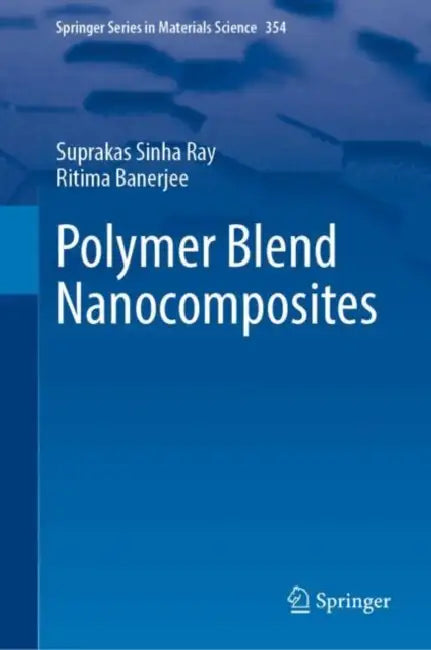 Buy Polymer Blend Nanocomposites (English, Suprakas Sinha Ray | Ritima Banerjee) — BookShops.in