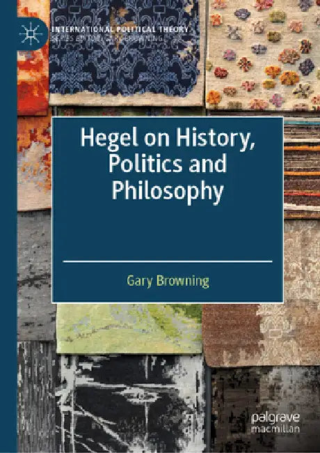 Buy Hegel on History, Politics and Philosophy (English, Gary Browning) — BookShops.in