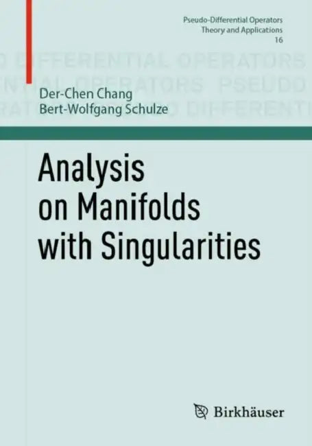 Buy Analysis on Manifolds with Singularities (English, Der-Chen Chang | Bert-Wolfgang Schulze) — BookShops.in