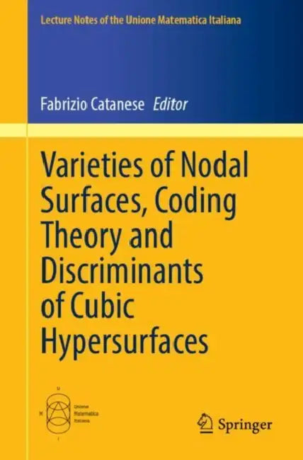 Buy Varieties of Nodal Surfaces, Coding Theory and Discriminants of Cubic Hypersurfaces (English, Fabrizio Catanese) — BookShops.in