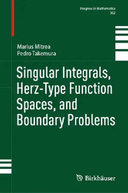 Buy Singular Integrals, Herz-Type Function Spaces, and Boundary Problems (English, Marius Mitrea | Pedro Takemura) — BookShops.in