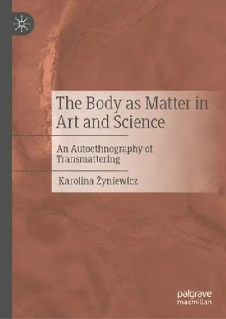 Buy The Body as Matter in Art and Science (English, Karolina Żyniewicz) — BookShops.in