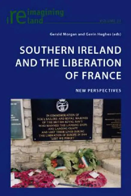 Buy Southern Ireland and the Liberation of France; New Perspectives (English, Gerald Morgan | Gavin Hughes) — BookShops.in