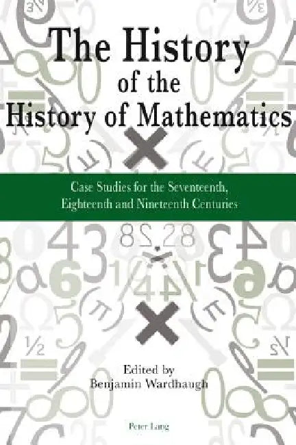 Buy The History of the History of Mathematics (English, Benjamin Wardhaugh) — BookShops.in