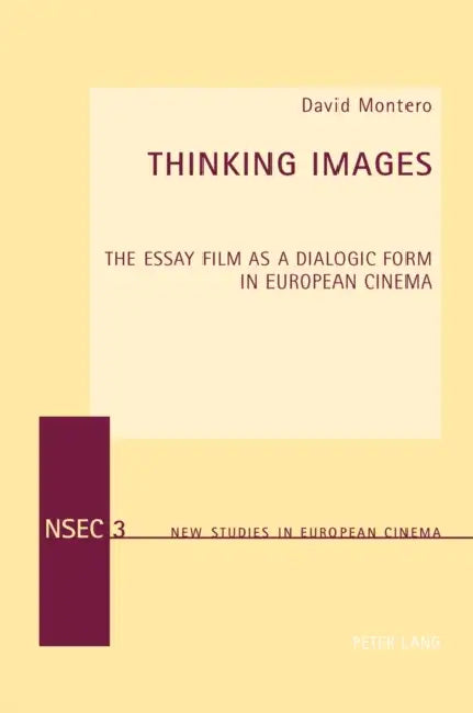 Buy Thinking Images; The Essay Film as a Dialogic Form in European Cinema (English, David Montero) — BookShops.in