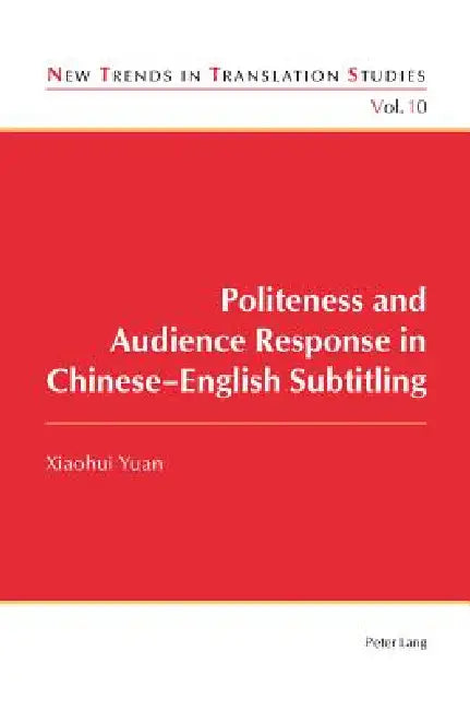 Buy Politeness and Audience Response in Chinese-English Subtitling (English, Yuan Xiaohui) — BookShops.in