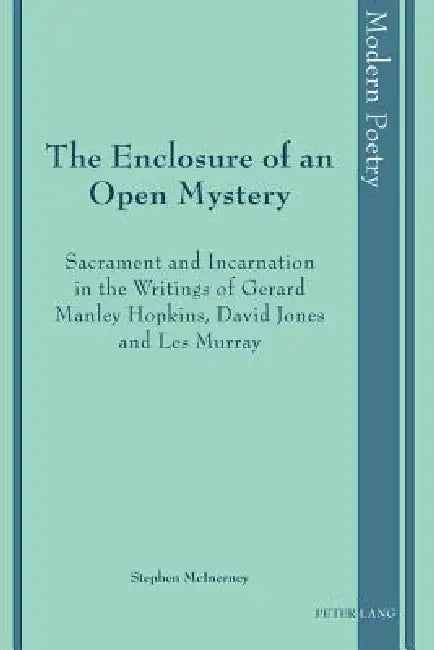 Buy The Enclosure of an Open Mystery; Sacrament and Incarnation in the Writings of Gerard Manley Hopkins (English, Stephen McInerney) — BookShops.in