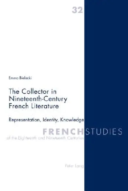 Buy The Collector in Nineteenth-Century French Literature; Representation, Identity, Knowledge (English, Emma Bielecki) — BookShops.in