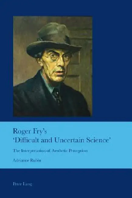 Buy Roger Fry's 'Difficult and Uncertain Science' (English, J. Barrie Bullen | Adrianne Rubin) — BookShops.in