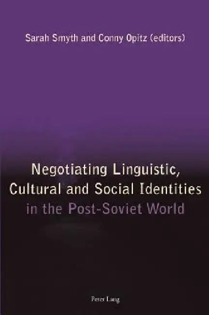 Buy Negotiating Linguistic, Cultural and Social Identities in the Post-Soviet World (English, Sarah Smyth | Conny Opitz) — BookShops.in