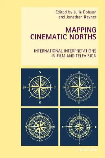 Buy Mapping Cinematic Norths (English, Wendy Everett | Axel Goodbody | Julia Dobson) — BookShops.in