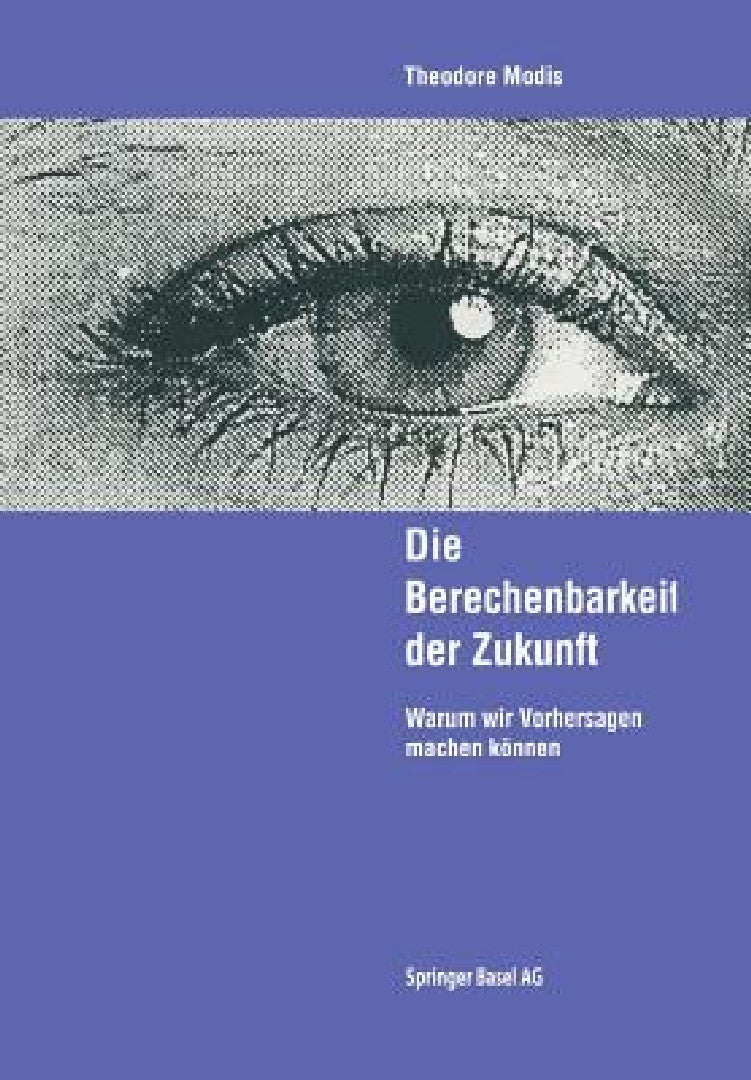 Buy Die Berechenbarkeit Der Zukunft (English, Theodore Modis | E. Schmitt) — BookShops.in